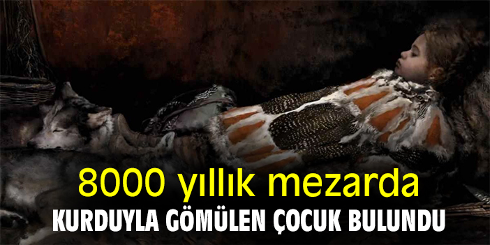 8000 yıllık mezarda kurduyla gömülen çocuk bulundu