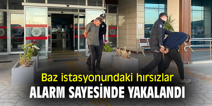 Baz istasyonundaki hırsızlar alarm sayesinde yakalandı