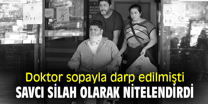 Doktora şiddet davasında savcıdan güzel haber