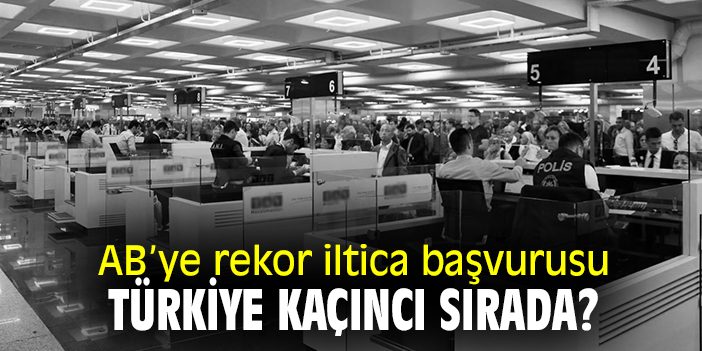 AB'ye rekor iltica başvurusu,  Türkiye kaçıncı sırada?