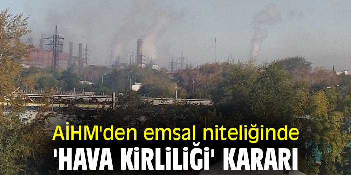 AİHM'den emsal niteliğinde 'hava kirliliği' kararı