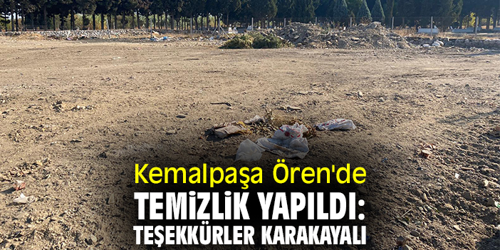 Kemalpaşa Ören'de temizlik yapıldı: Teşekkürler Karakayalı