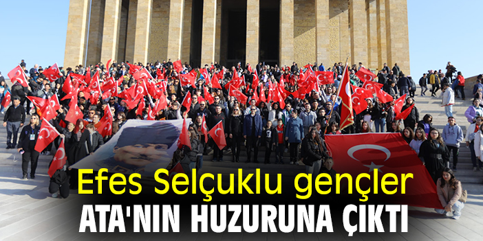 Efes Selçuklu gençler Ata'nın huzuruna çıktı