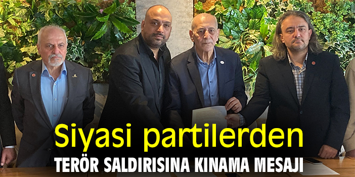 Siyasi partilerden terör saldırısına kınama mesajı