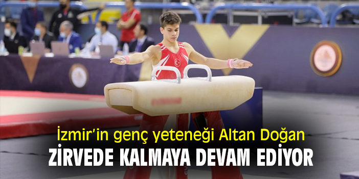 İzmir'in genç yeteneği Altan Doğan, zirvede kalmaya devam ediyor