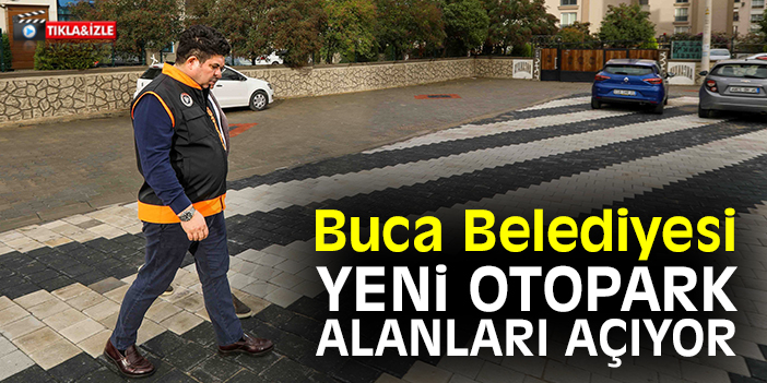 Buca Belediyesi yeni otopark alanları açıyor