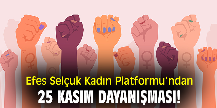Efes Selçuk Kadın Platformu'ndan 25 Kasım dayanışması!