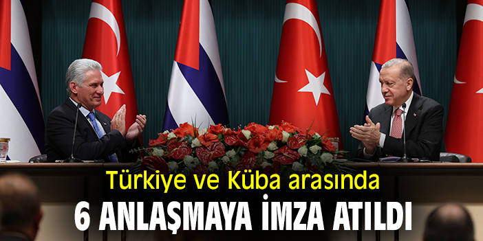 Türkiye ve Küba arasında 6 anlaşmaya imza atıldı