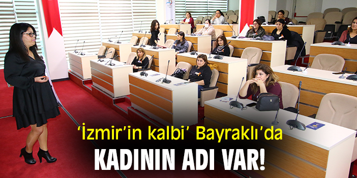 'İzmir'in kalbi' Bayraklı'da kadının adı var!