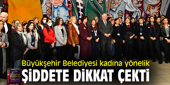 Büyükşehir Belediyesi kadına yönelik şiddete dikkat çekti