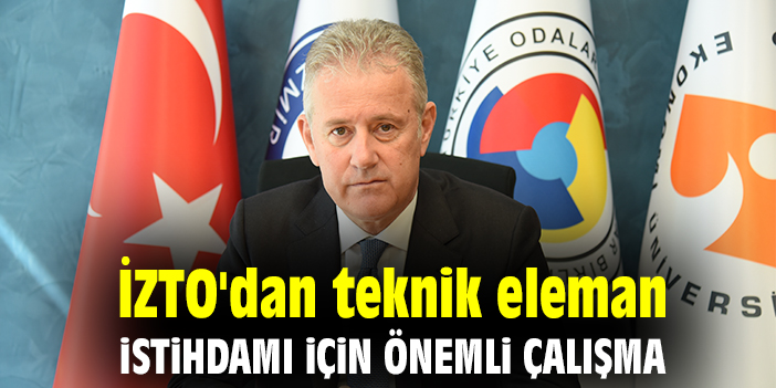 İZTO'dan teknik eleman istihdamı için önemli çalışma