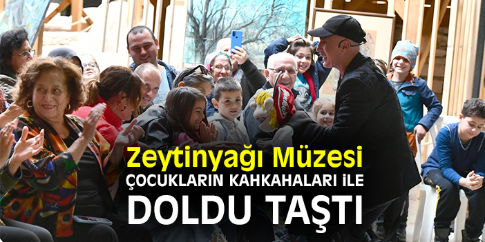 Zeytinyağı Müzesi çocukların kahkahaları ile doldu taştı