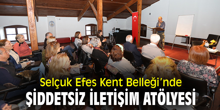 Selçuk Efes Kent Belleği'nde şiddetsiz iletişim atölyesi