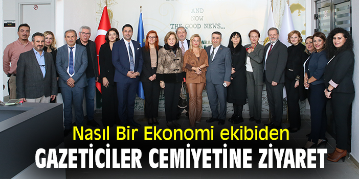 Nasıl Bir Ekonomi ekibinden gazeteciler cemiyetine ziyaret