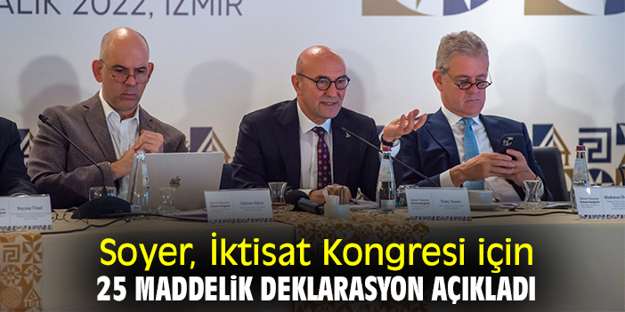 Soyer, İktisat Kongresi için 25 maddelik deklarasyon açıkladı