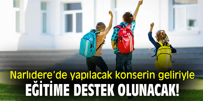 Narlıdere’de yapılacak konserin geliriyle eğitime destek olunacak!