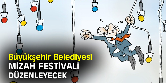 Büyükşehir Belediyesi, mizah Festivali düzenleyecek