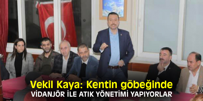 Vekil Kaya: Kentin göbeğinde vidanjör ile atık yönetimi yapıyorlar