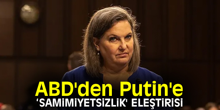 ABD'den Putin'e 'samimiyetsizlik' eleştirisi