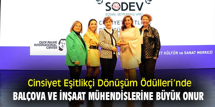 Cinsiyet Eşitlikçi Dönüşüm Ödülleri’nde Balçova ve inşaat mühendislerine büyük onur