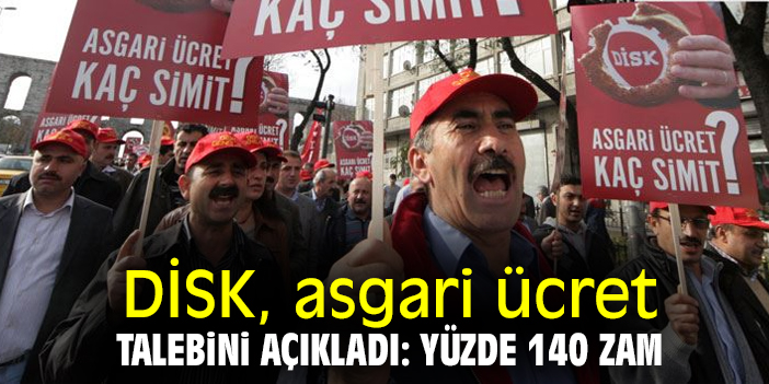 DİSK, asgari ücret talebini açıkladı: Yüzde 140 zam