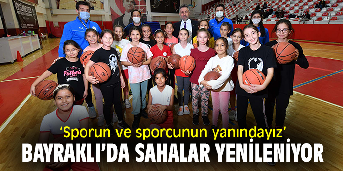 ‘Sporun ve sporcunun yanındayız’ Bayraklı’da sahalar yenileniyor