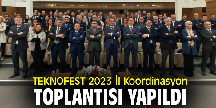 TEKNOFEST 2023 İl Koordinasyon Toplantısı yapıldı