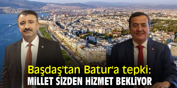 Başdaş'tan Batur'a tepki: Millet sizden hizmet bekliyor