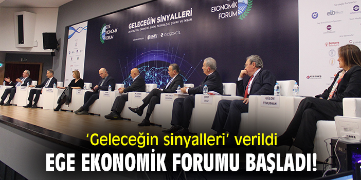 ‘Geleceğin sinyalleri’ verildi: Ege Ekonomik Forumu başladı!