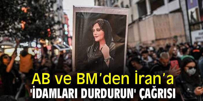 AB ve BM’den İran’a 'idamları durdurun' çağrısı