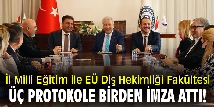İl Milli Eğitim ile EÜ Diş Hekimliği Fakültesi, üç protokole birden imza attı!
