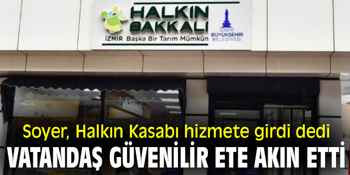 Soyer, Halkın Kasabı hizmete girdi dedi! Vatandaş güvenilir ete akın etti