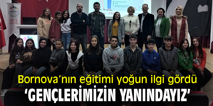 Bornova’nın eğitimi yoğun ilgi gördü ‘Gençlerimizin yanındayız!’