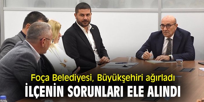 Foça Belediyesi, Büyükşehiri ağırladı, ilçenin sorunları ele alındı
