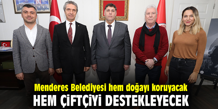 Menderes Belediyesi hem doğayı koruyacak hem çiftçiyi destekleyecek