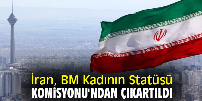 İran, BM Kadının Statüsü Komisyonu'ndan çıkartıldı