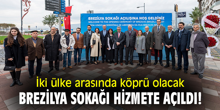 İki ülke arasında köprü olacak Brezilya Sokağı hizmete açıldı!