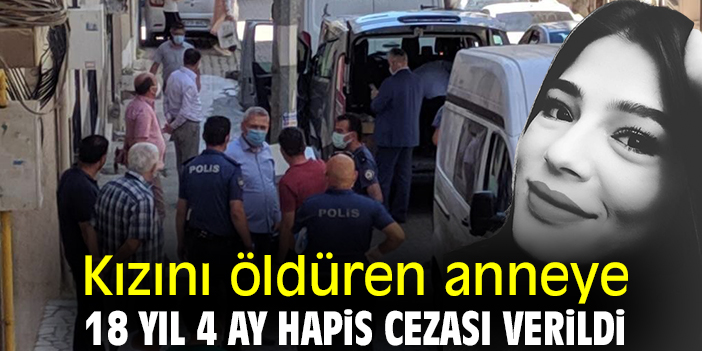 Kızını öldüren anneye 18 yıl 4 ay hapis cezası verildi
