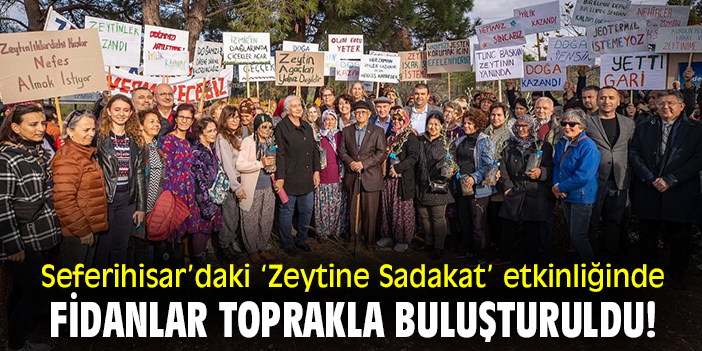 Seferihisar’daki ‘Zeytine Sadakat’ etkinliğinde fidanlar toprakla buluşturuldu!