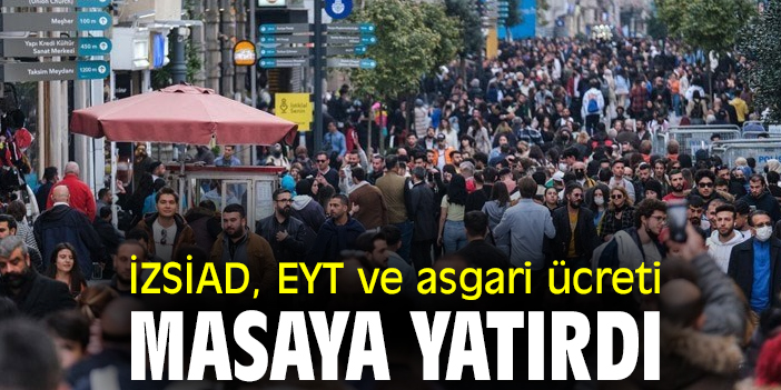İZSİAD, EYT ve asgari ücreti masaya yatırdı