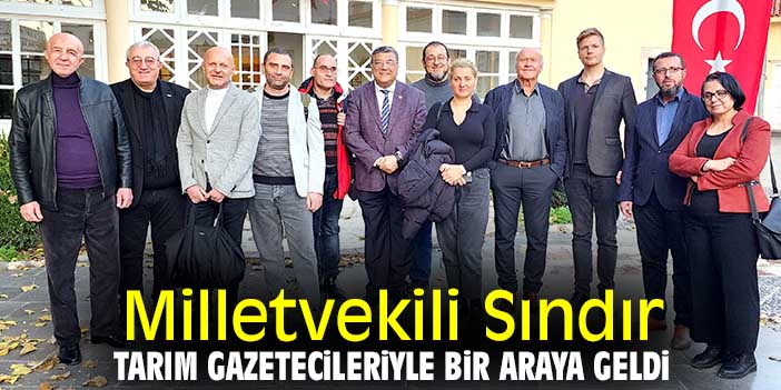 Milletvekili Sındır, tarım gazetecileriyle bir araya geldi
