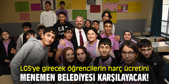 LGS'ye girecek öğrencilerin harç ücretini Menemen Belediyesi karşılayacak!