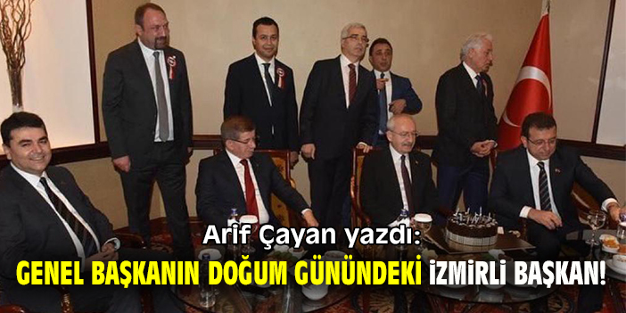 Genel Başkanın Doğum Günündeki İzmirli Başkan!