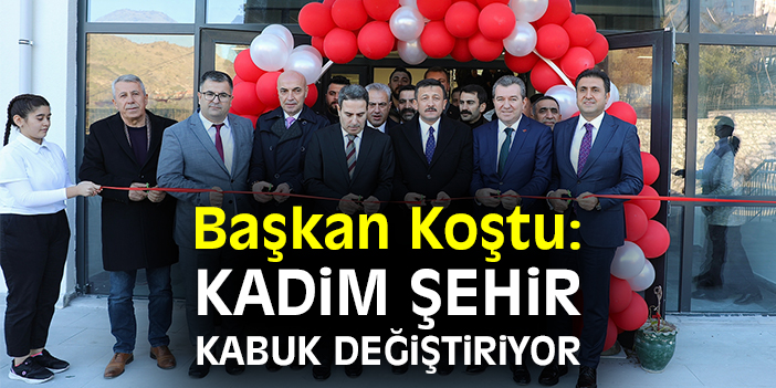 Başkan Koştu: Kadim şehir kabuk değiştiriyor