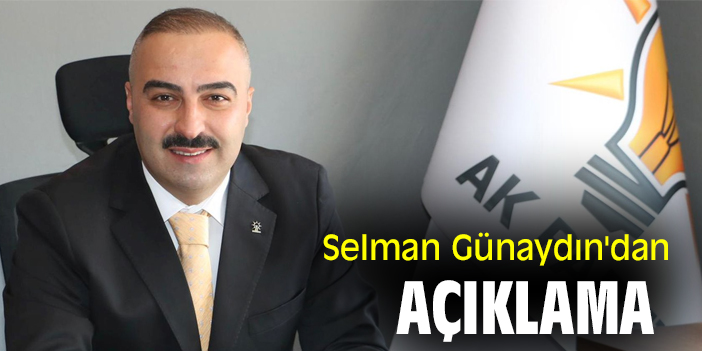 Selman Günaydın'dan açıklama