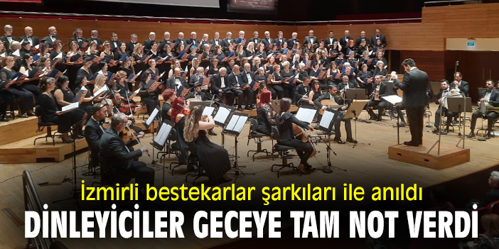 İzmirli bestekarlar şarkıları ile anıldı dinleyiciler geceye tam not verdi