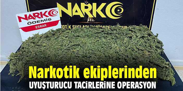 Narkotik ekiplerinden uyuşturucu tacirlerine operasyon