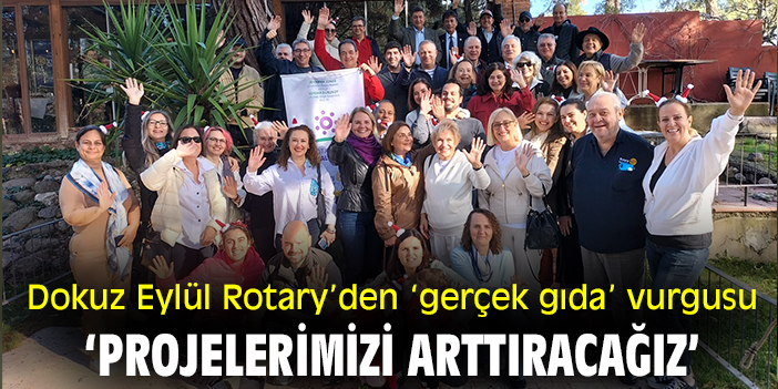 Dokuz Eylül Rotary’den ‘gerçek gıda’ vurgusu: ‘Projelerimizi arttıracağız’