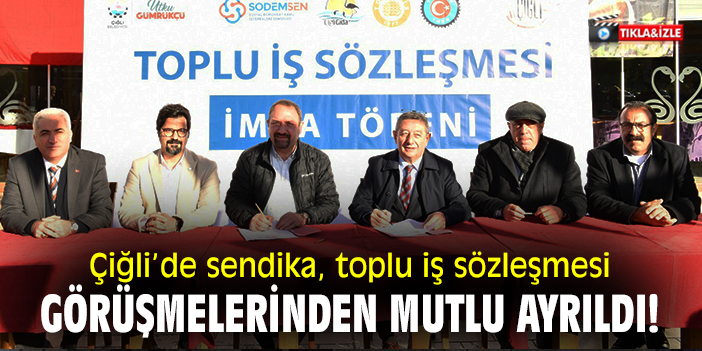 Çiğli'de sendika TİS görüşmelerinden mutlu ayrıldı!