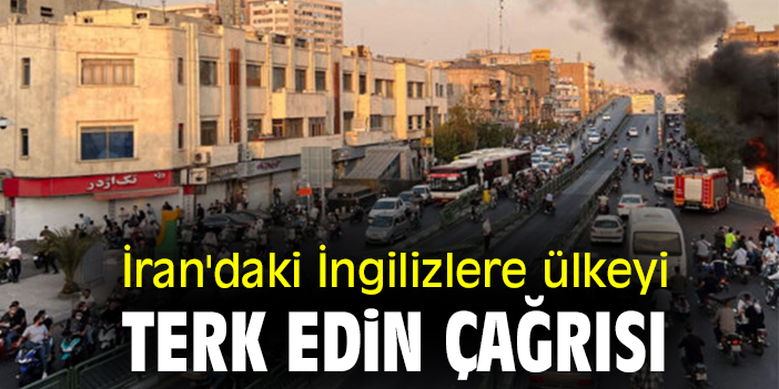 İran'daki İngilizlere ülkeyi terk edin çağrısı